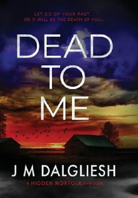 Dead To Me by J. M. Dalgliesh
