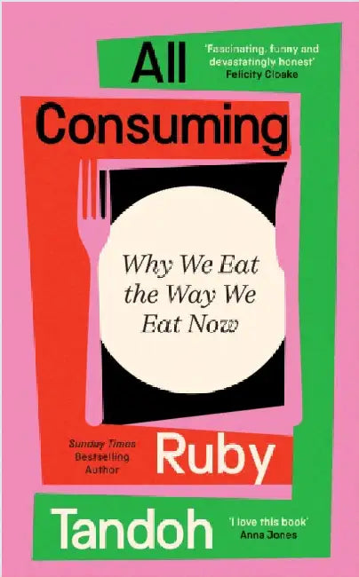 All Consuming: The instant Sunday Times bestseller by Ruby Tandoh