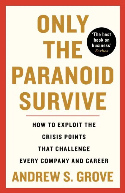 Only the Paranoid Survive by Andrew Grove
