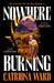 Nowhere Burning: from the bestselling author of The Last House on Needless Street by Catriona Ward