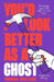You’d Look Better as a Ghost by Joanna Wallace