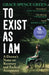 To Exist As I Am by Grace Spence Green