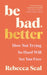 Be Bad, Better by Rebecca Seal