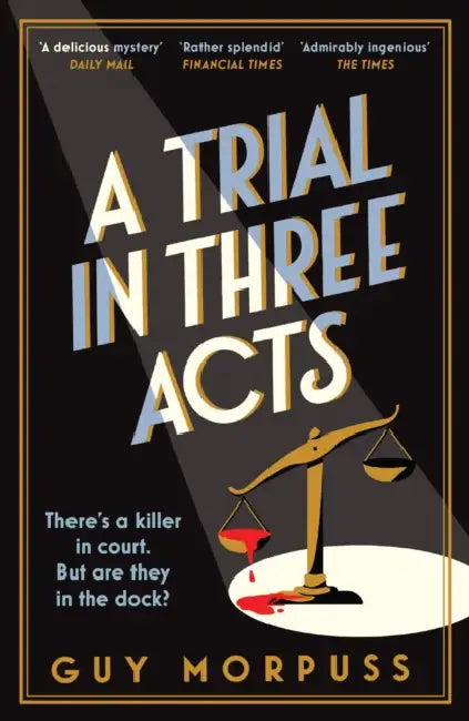 A Trial in Three Acts by Guy Morpuss