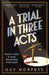 A Trial in Three Acts by Guy Morpuss
