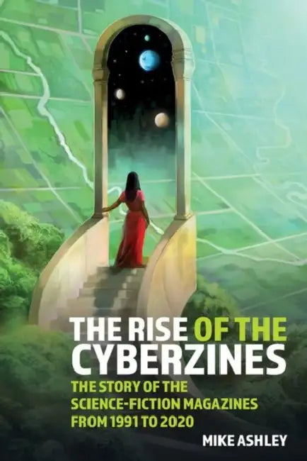 The Rise of the Cyberzines: The Story of the Science-Fiction Magazines from 1991 to 2020: The History of the Science-Fiction Magazines Volume V by Mike Ashley