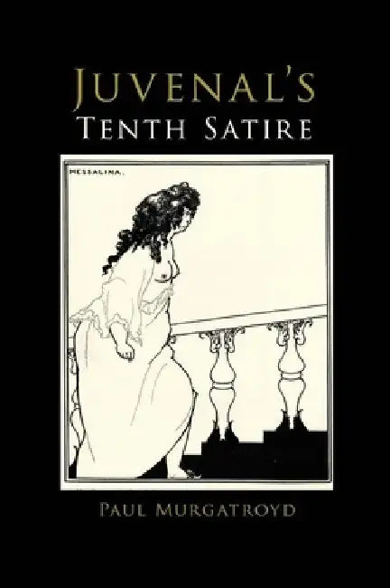 Juvenal's Tenth Satire by Paul Murgatroyd