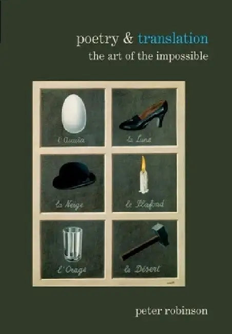 Poetry & Translation: The Art of the Impossible by Peter Robinson