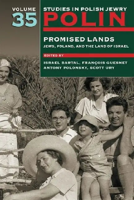 Polin: Studies in Polish Jewry Volume 35: Promised Lands: Jews, Poland, and the Land of Israel by Israel Bartal
