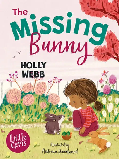 The Missing Bunny: An Adorable Illustrated First Chapter Book from Internationally Bestselling Author Holly Webb, Perfect for Animal Lovers! by Antonia Woodward