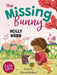 The Missing Bunny: An Adorable Illustrated First Chapter Book from Internationally Bestselling Author Holly Webb, Perfect for Animal Lovers! by Antonia Woodward