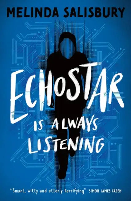 Echostar: A Gripping Teen Thriller about the Dark Underbelly of New Technologies by Melinda Salisbury