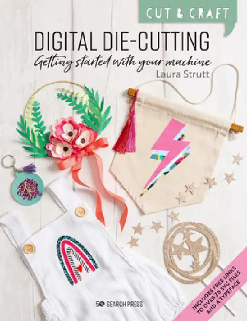 Cut & Craft: Getting Started with Digital Die-Cutting by Laura Strutt