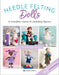 Needle Felting Dolls: A Complete Course by Roz Dace