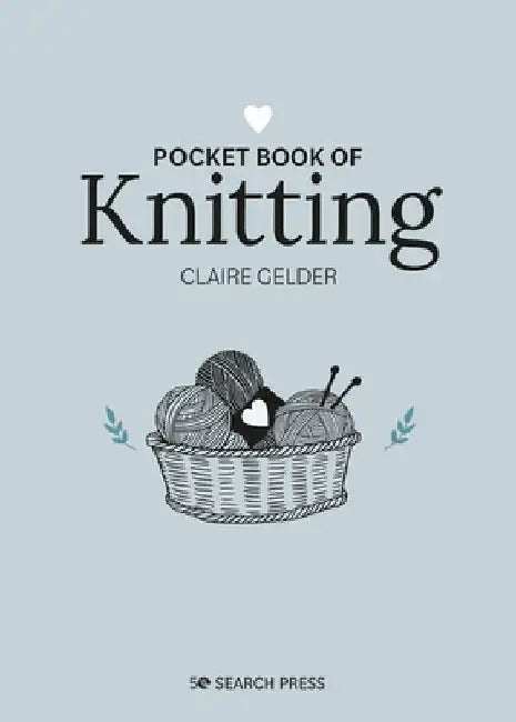 Pocket Book of Knitting: Mindful Crafting for Beginners by Claire Gelder