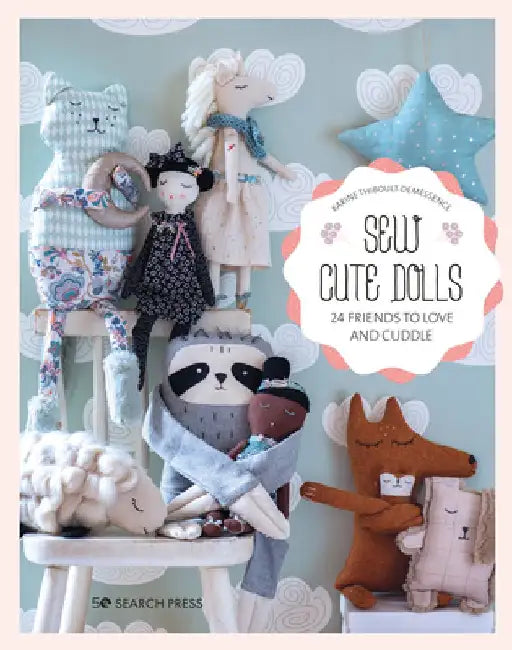 Sew Comfort Dolls: 24 Adorable Projects to Sew, Including All Templates by Karine Thiboult-Demessence