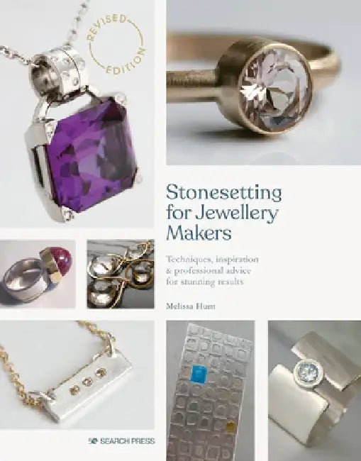 Stonesetting for Contemporary Jewellery Makers: Techniques, Inspiration & Professional Advice for Stunning Results by Melissa Hunt