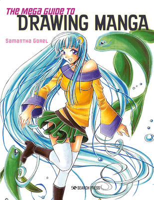 The Mega Guide to Drawing Manga by Samantha Gorel