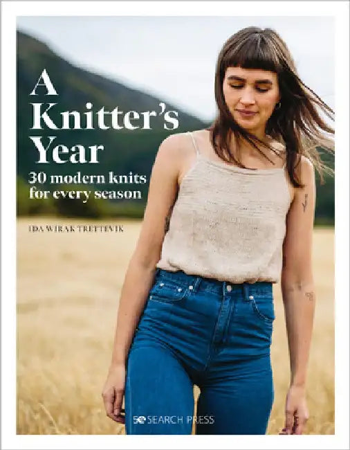 A Knitter's Year: 30 Modern Knits for Every Season by Ida Wirak Trettevik