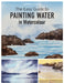 The Easy Guide to Painting Water in Watercolour by Stephen Coates