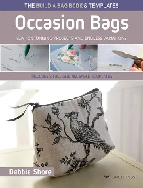 The Build a Bag Book: Occasion Bags (Paperback Edition): Sew 15 Stunning Projects and Endless Variations by Debbie Shore