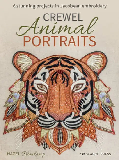 Crewel Animal Portraits: 6 Stunning Projects in Jacobean Embroidery by Hazel Blomkamp