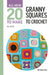 All-New Twenty to Make: Granny Squares to Crochet by Val Pierce