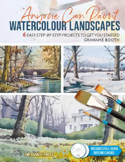 Anyone Can Paint Watercolour Landscapes: 6 Easy Step-By-Step Projects to Get You Started by Grahame Booth