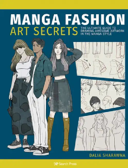 Manga Art Fashion Secrets: The Ultimate Guide to Making Stylish Artwork in the Manga Style by Dalia Sharawna