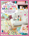 My First Sewing Machine: 30 Fun Projects Kids Will Love to Make by Coralie Bijasson