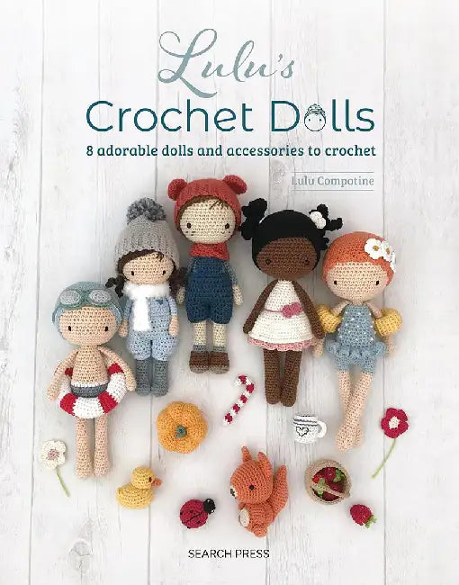 Lulu's Crochet Dolls: 8 Adorable Dolls and Accessories to Crochet by Lulu Compotine