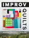 Improv Quilts: Building Confidence in Color and Technique by Laura Loewen