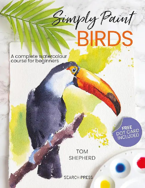Simply Birds: A Complete Watercolour Course for Beginners by Tom Shepherd