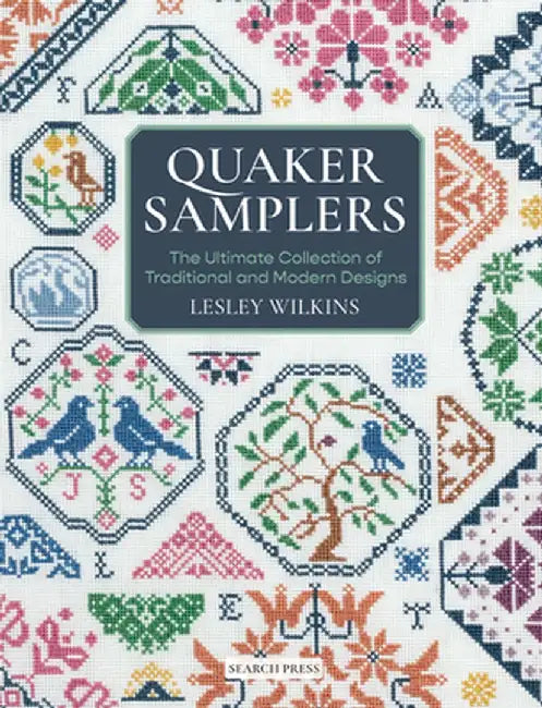 Quaker Samplers: Techniques, Designs and Modern Projects by Lesley Wilkins