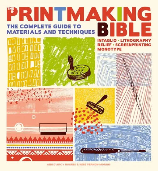 The Printmaking Bible by Ann d'Arcy Hughes