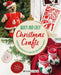 Quick and Easy Christmas Crafts: 100 Little Projects to Make for the Festive Season by Search Press Studio