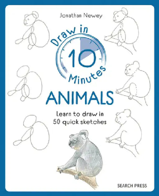 Draw in 10 Minutes: Animals: Learn How to Draw in 50 Quick Sketches by Jonathan Newey