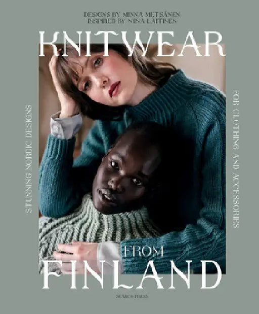 Knitwear from Finland: Stunning Nordic Designs for Clothing and Accessories by Niina Laitinen