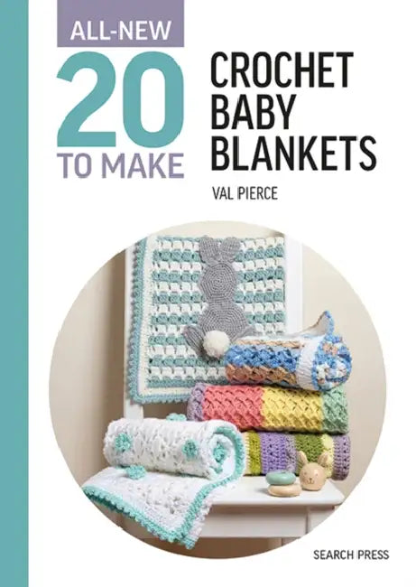 All-New Twenty to Make: Crochet Baby Blankets by Val Pierce