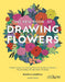 The Kew Book of Drawing Flowers by Bianca Giarola