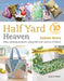 Half Yard Heaven - 10 Year Anniversary Edition: Easy Sewing Projects Using Leftover Pieces of Fabric by Debbie Shore