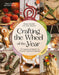 Crafting the Wheel of the Year: 17 Magical Projects to Honour Nature's Seasons by Claire Gelder