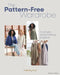 The Pattern-Free Wardrobe: 10 Simple Dressmaking Projects by Kimberley Hind