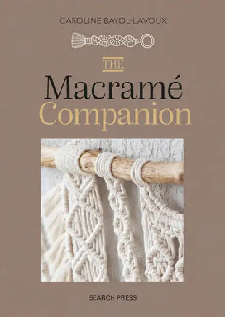 The Macrame Companion by Caroline Bayol-Lavoux