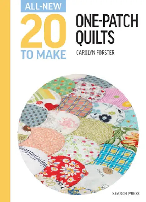 All-New Twenty to Make: One Patch Quilts by Carolyn Forster
