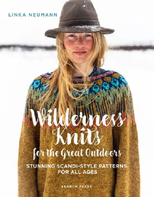 Wilderness Knits for the Great Outdoors: Stunning Scandi-Style Patterns for All Ages by Linka Neumann