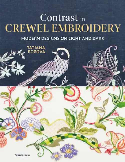 Contrast in Crewel Embroidery: Modern Designs Stitched on Light and Dark by Tatiana Popova