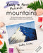 Ready to Paint Postcards: Mountains: 15 Stunning Watercolour Paintings to Create in Just 30 Minutes by Lesley Linley