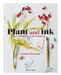 Plant and Ink: Make Your Own Plant-Based Ink by Judith Rosema