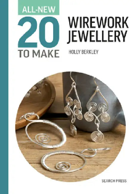All-New Twenty to Make: Wirework Jewellery by Holly Berkley